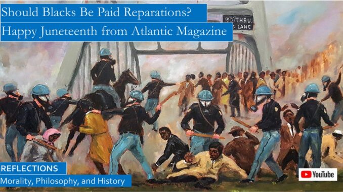 Should Blacks Receive Reparations? Happy Juneteenth from Atlantic Magazine, Civil Rights Articles