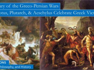 Summary of Greco-Persian Wars, Herodotus, Plutarch and Aeschylus Celebrate Greek Victory