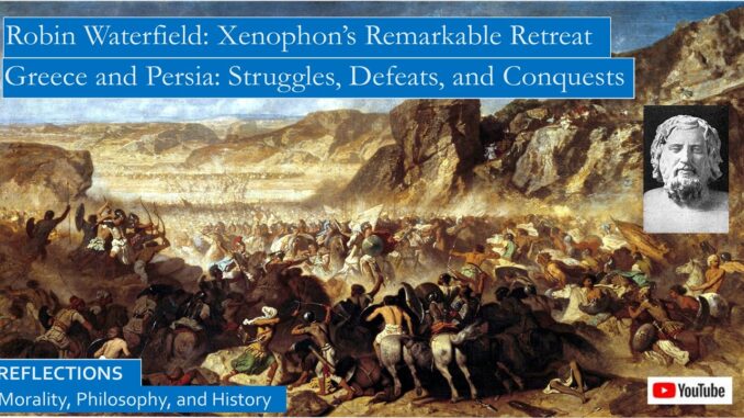 Robin Waterfield Reflects on Xenophon’s Anabasis in Persia, and Other Greco-Persian Conflicts