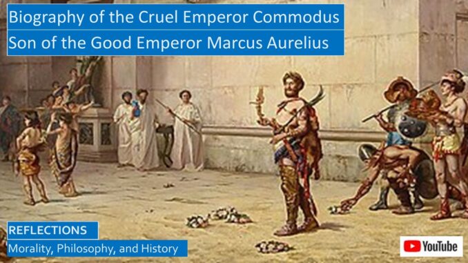 The Cruel Roman Emperor Commodus, Son of the Good Stoic Emperor Marcus Aurelius