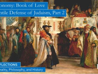 Loving God in Deuteronomy, and a Gentile’s Defense of Judaism, Part 2