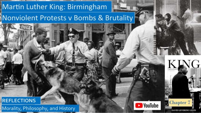 Martin Luther King, Birmingham, Nonviolent Protests v Bombs and Brutality