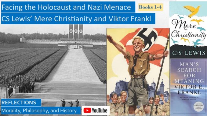 Facing the Nazi Menace: CS Lewis' Mere Christianity and Viktor Frankl's Man's Search for Meaning
