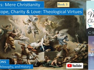 Faith, Hope, Charity, and Love in CS Lewis’ Mere Christianity: The Theological Virtues