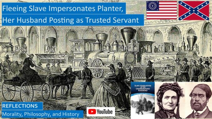 Fleeing Female Slave Impersonates Planter, Husband Posing As Trusty Servant: William & Ellen Craft