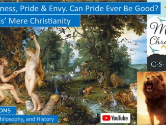 CS Lewis’ Mere Christianity: Forgiveness, Pride, and Envy. Can Pride Ever Be Good?