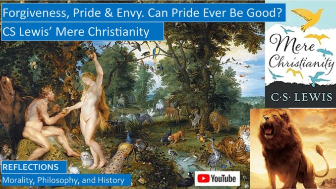 CS Lewis’ Mere Christianity: Forgiveness, Pride, and Envy. Can Pride Ever Be Good?