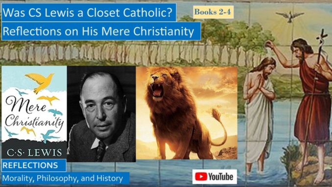 Was CS Lewis a Closet Catholic- Reflections on Mere Christianity