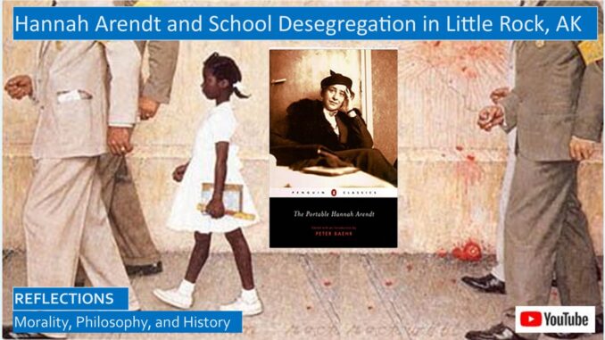 Hannah Arendt Questions Whether School Desegregation Was Wise: Little Rock and Civil Rights