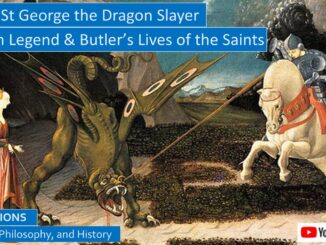St George the Dragon Slayer, From the Golden Legend and Butler’s Lives of the Saints