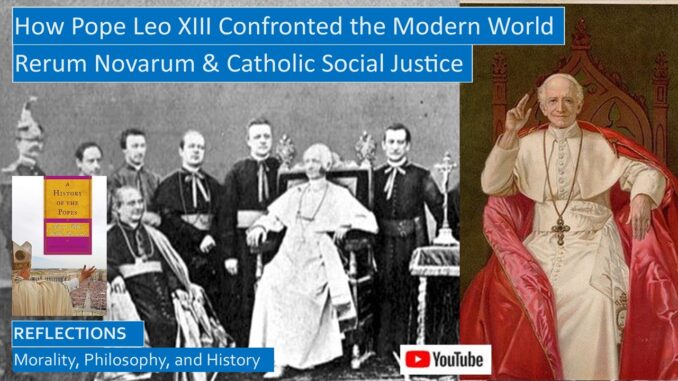 Pope Leo XIII: Catholic Social Justice and Rerum Novarum, Confronting the Modern World