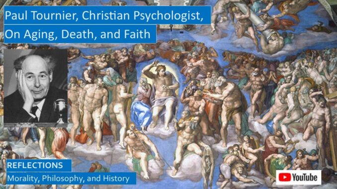 Classical Christian Psychologist Paul Tournier on Old Age, Death, and Faith