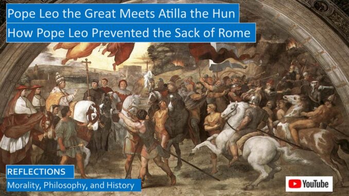 Pope Leo the Great, Confronting Attila the Hun, and His Role in Fourth Ecumenical Council of Chalcedon