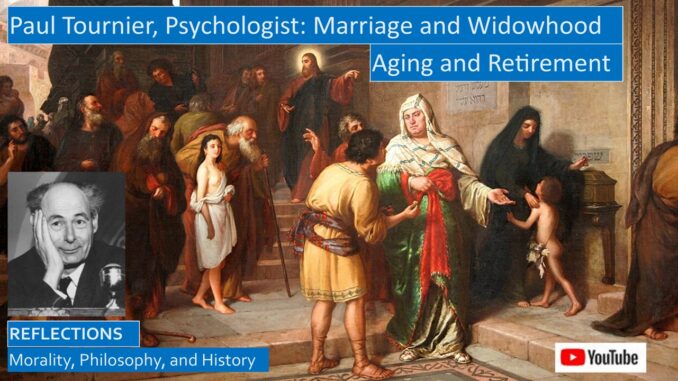 Paul Tournier, Christian Psychologist on Marriage and Widows in Old Age and Retirement