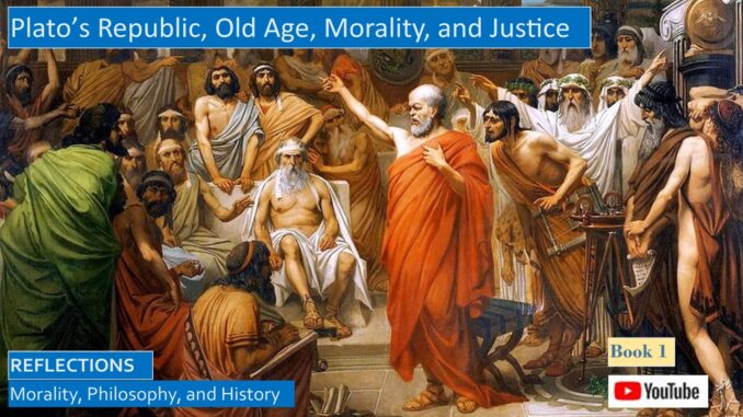 Plato’s Republic, Book 1, Reflecting on Old Age, Morality, and Justice