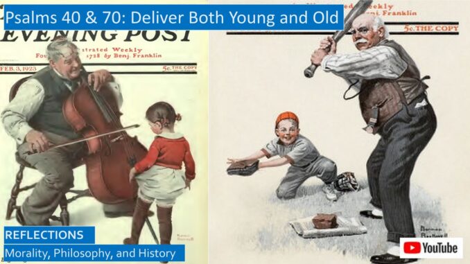 Psalms 40 and 70: Deliver Both Young and Old from Suffering and Trials