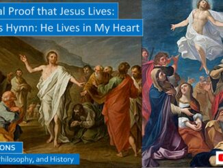 Spiritual Proof That Jesus Lives, The Famous Hymn, He Lives in My Heart